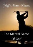 The Mental Game Of Golf (Better Golf Institute)