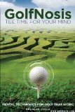 GolfNosis - Tee Time For Your Mind - Mental Techniques For Golf That Work!