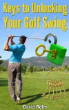 Keys to Unlocking Your Golf Swing
