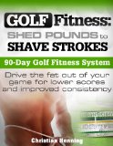 Golf Fitness: Shed Pounds to Shave Strokes