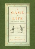 A Game For Life: Golf's Rules and Rewards