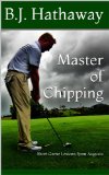 Master of Chipping: Short Game Lessons from Augusta (Master Series)